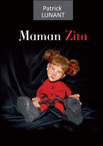 Patrick Lunant - Maman Zita.
