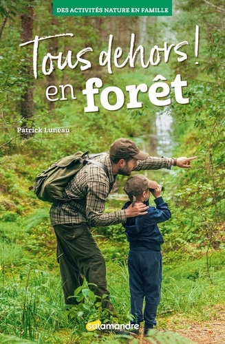 Patrick Luneau - Tous dehors ! En forêt.