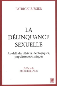 La délinquance sexuelle : Au-delà des dérives idéologiques, populistes et cliniques
