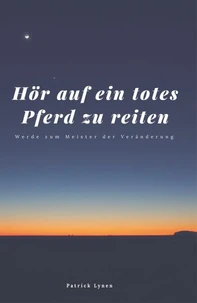 Hör auf ein totes Pferd zu reiten