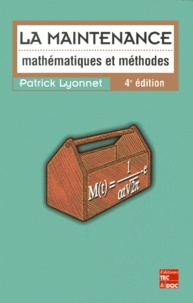 Patrick Lyonnet - La Maintenance. Mathematiques Et Methodes, 4eme Edition.