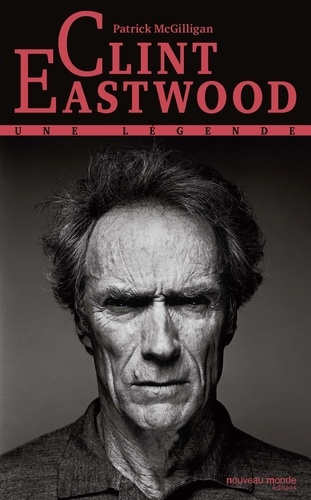 Patrick Macgilligan - Clint Eastwood - Une légende.