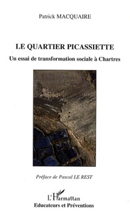Patrick Macquaire - Le quartier Picassiette - Un essai de transformation sociale à Chartres.
