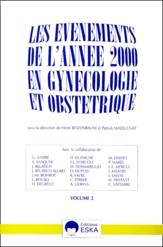 Patrick Madelenat et Henri Rozenbaum - Les Evenements De L'Annee 2000 En Gynecologie Et Obstetrique. Tome 2.