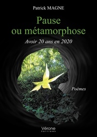 Patrick Magne - Pause ou métamorphose - Avoir 20 ans en 2020.