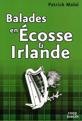 Patrick Mahé - Balades en Ecosse et Irlande - Voyage dans l'archipel gaélique.