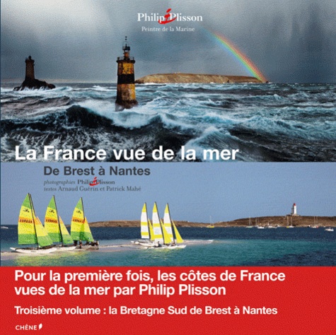 Patrick Mahé et Arnaud Guérin - La France vue de la mer - De Brest à Nantes.