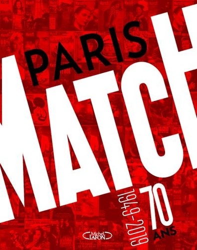 Paris Match 70 ans. 1949-2019