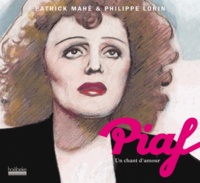 Patrick Mahé et Philippe Lorin - Piaf - Un chant d'amour.