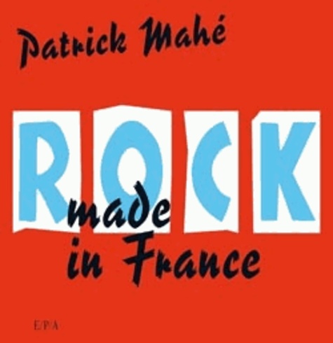 Patrick Mahé - Rock made in France.