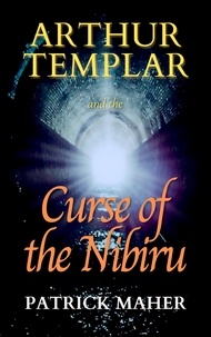  Patrick Maher - Arthur Templar and the Curse of the Nibiru - Timethreader Series, #1.