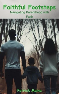 Faithful Footsteps: Navigating Parenthood with Faith