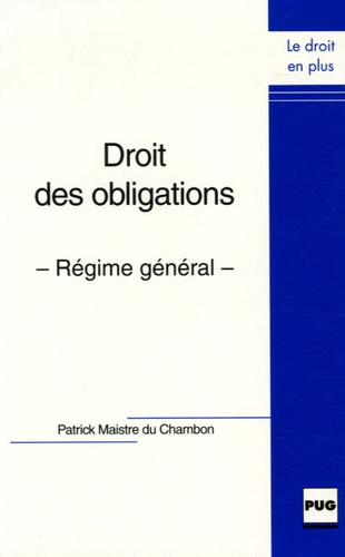 Patrick Maistre du Chambon - Droit des obligations - Régime général.