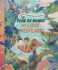 Le tour du monde des lieux inexplorés