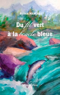 Patrick Mancho - Du fil vert à la boucle bleue.