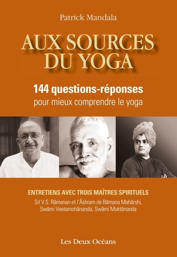 Aux sources du yoga. 144 questions-réponses pour mieux comprendre le yoga