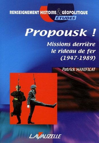 Patrick Manificat - Propousk ! - Missions derrière le rideau de fer (1947-1989).