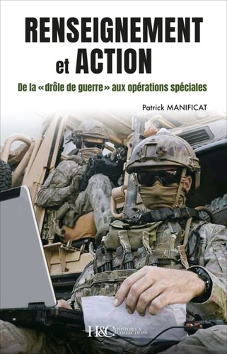 Renseignement et action. De la "drôle de guerre" aux opérations spéciales, 80 ans de renseignement militaire en France