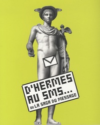 Patrick Marchand - D'Hermès au SMS ... - Ou la saga du message.