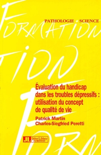 Patrick Martin et Charles Siegfried Peretti - Evaluation du handicap dans les troubles dépressifs : Utilisation du concept de qualité de vie.