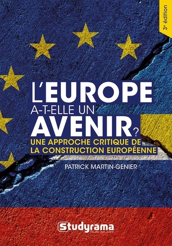 Patrick Martin-Genier - L'Europe a-t-elle un avenir ? - Une approche critique de la construction européenne.