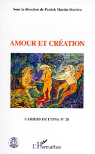 Patrick Martin-Mattera - Cahiers De L'Ipsa Numero 20 : Amour Et Creation.