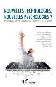 Patrick Martin-Mattera et Laurence Bernard-Tanguy - Nouvelles technologies, nouvelles psychologies ? - Education, santé, lien social : usages et mésusages.