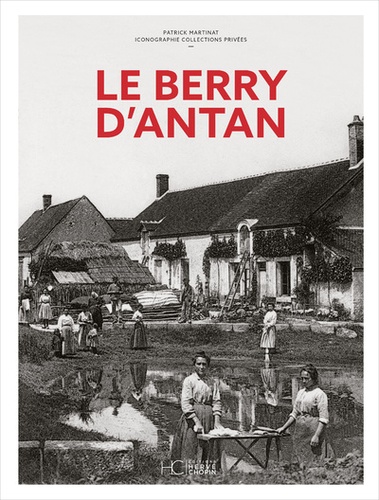 Patrick Martinat - Le Berry d'Antan.