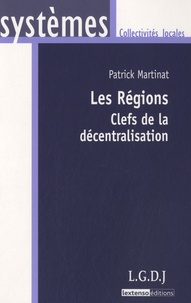 Patrick Martinat - Les régions: Clefs de la décentralisation.