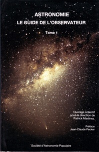 Patrick Martinez - Astronomie. Le Guide De L'Observateur, Tome 1.
