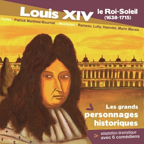 Patrick Martinez-Bournat et  Various - Louis XIV le roi soleil.