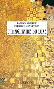 Patrick Mathieu et Frédéric Monneyron - L'imaginaire du luxe.