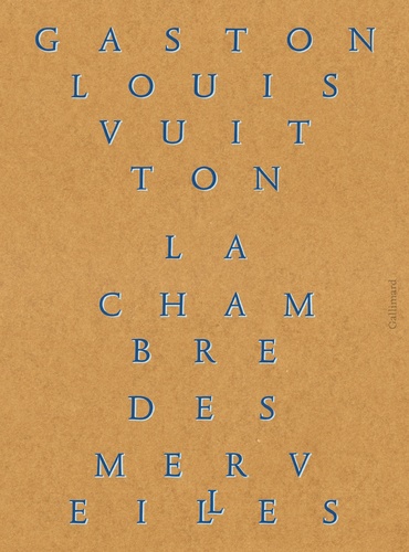 La Chambre des merveilles. Les collections de Gaston-Louis Vuitton