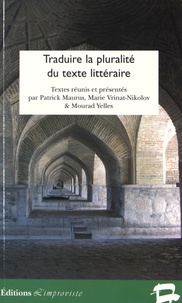 Patrick Maurus et Marie Vrinat-Nikolov - Traduire la pluralité du texte littéraire.
