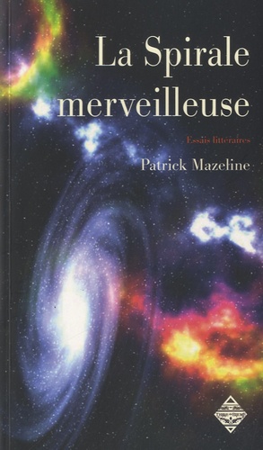 Patrick Mazeline - La Spirale merveilleuse.