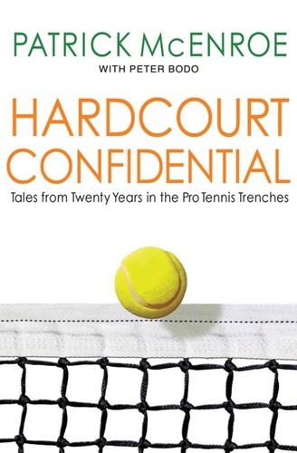 Hardcourt Confidential. Tales from Twenty Years in the Pro Tennis Trenches
