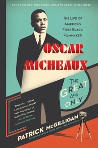 Patrick McGilligan - Oscar Micheaux: The Great and Only - The Life of America's First Black Filmmaker.