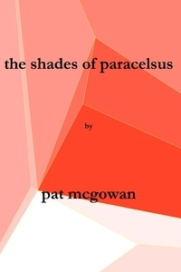  Patrick McGowan - The Shades of Paracelsus.