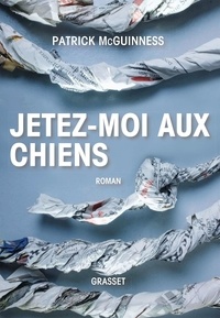 Epub ebook cover téléchargez Jetez-moi aux chiens  par Patrick McGuinness in French