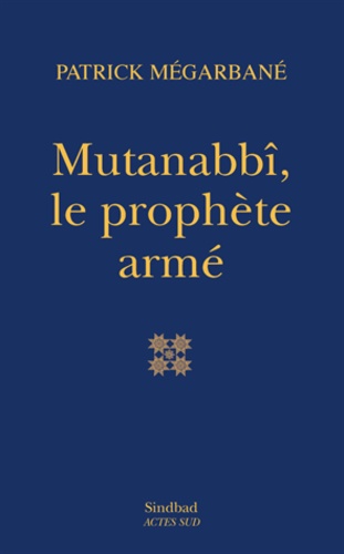 Mutanabbî, le prophète armé