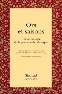 Patrick Megarbané et Hoa-Hoï Vuong - Ors et saisons - Une anthologie de la poésie arabe classique.