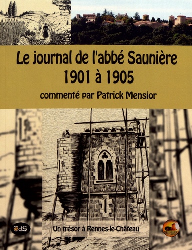 Le journal de l'abbé Saunière (1901 à 1905). Un trésor à Rennes-le-Château