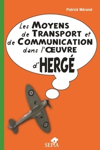 Patrick Mérand - Les moyens de transport et de communication dans l'oeuvre d'Hergé.