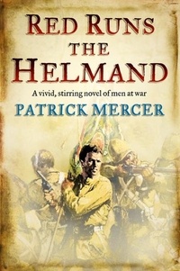 Patrick Mercer - Red Runs the Helmand.