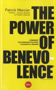 Patrick Mercier - The Power of Benevolence - Comment les marques peuvent changer le monde.