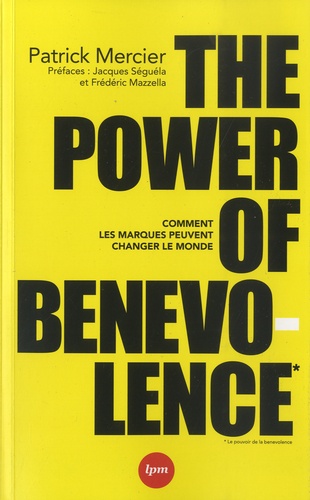 The Power of Benevolence. Comment les marques peuvent changer le monde