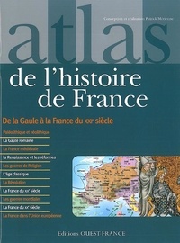 Patrick Mérienne - Atlas de l'histoire de France - De la Gaule à la France du XXIe siècle.
