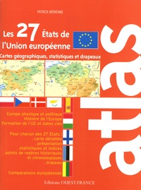 Patrick Mérienne - Atlas des 27 Etats de l'Union européenne - Cartes, statistiques et drapeaux.
