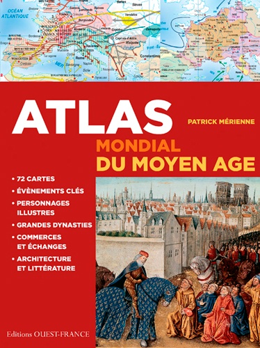 Patrick Mérienne - Atlas mondial du Moyen Age.