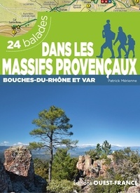 Patrick Mérienne - Dans les massifs provençaux - Bouches-du-Rhône et Var. 24 balades.